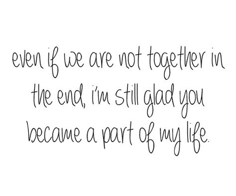 even if we are not together in the end... I am glad but I still want to be with you always. You Dont Say, Words Worth, Love Your Life, Quotable Quotes, Lyric Quotes, Cute Quotes, Friendship Quotes, Beautiful Words, True Stories