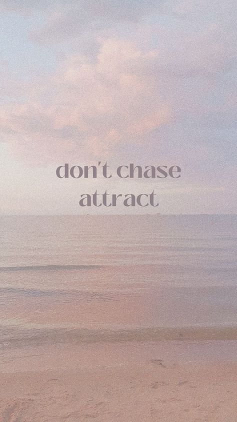 don't chase, attract wallpaper #mindfullnes #afirmation #afirmationwallpaper #aestheticwallpaper Attract Wallpaper, Chase Attract, Dont Chase, Positive Quotes Wallpaper, Spirituality Affirmations, Positive Wallpapers, Vision Board Wallpaper, Dream Vision Board, Aesthetic Desktop Wallpaper