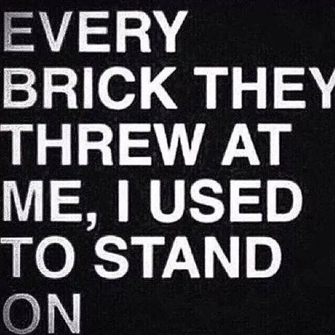 Every Brick they throw....even after all you have done to help them..... Stone Quotes, God Heals, The Ugly Truth, Interesting Quotes, Life Quotes To Live By, True Facts, Hot Mess, Amazing Quotes, Stand Tall