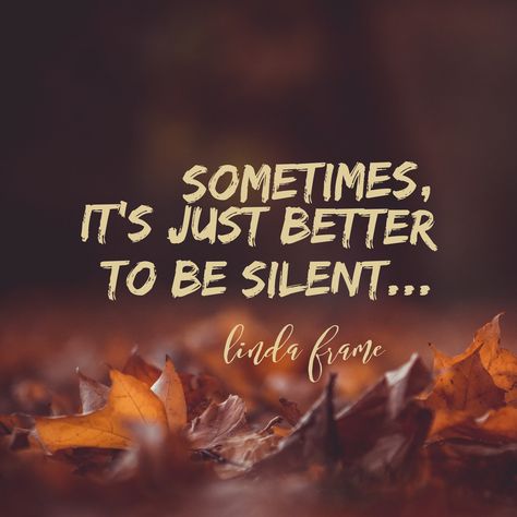 Sometimes, it’s just better to be silent ...  dailyadversitysupport.com Better To Be Silent Quotes, Be Silent Quotes, Silent Quotes, Meaningful Quotes About Life, Be Silent, Aging Gracefully, Choose Me, Meaningful Quotes, Life Quotes