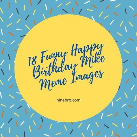 18 Funny Happy Birthday Mike Meme Images Check more at https://ninebro.com/18-funny-happy-birthday-mike-meme-images/ Sister In Law Meme, Funny Happy Birthday Sister, Happy Birthday Sister In Law, Birthday Sister In Law, Wishing Someone Happy Birthday, Happy Birthday Mike, Happy Birthday Meme, Best Birthday Wishes, Funny Happy Birthday