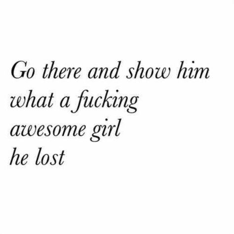 Show him what an awesome girl he lost  -M4U- Note To Self Quotes, Breakup Quotes, Self Quotes, Reminder Quotes, New Energy, Deep Thought Quotes, Real Quotes, Fact Quotes, Pretty Words