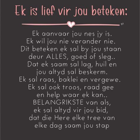 Ek is lief vir jou Afrikaanse Liefdes Quotes, Kaalwoorde Liefde, Team Quotes Teamwork, Lief Vir Jou, People Quotes Truths, Love My Wife Quotes, Sisters Quotes, Paragraphs For Him, Inpirational Quotes