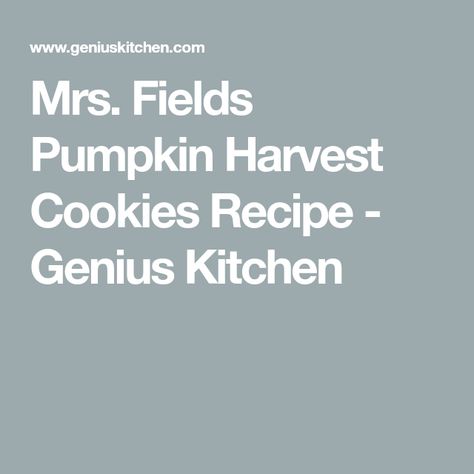 Mrs Fields Pumpkin Harvest Cookies, Harvest Cookies Recipe, Harvest Cookies, Chocolate Pumpkin Pie, Mrs Fields, Pumpkin Harvest, Everything Pumpkin, Bakery Business, Pumpkin Cookies