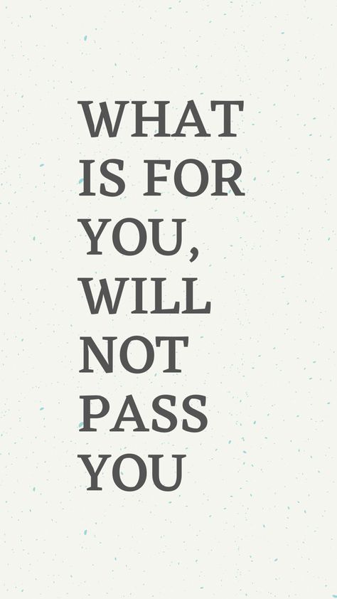 Whats For You Wont Pass You, What's For You Won't Pass You, What Is For Me Will Not Pass Me, What Is Yours Will Find You, What Is For You Will Not Pass You, What Is Meant For You Will Not Pass You, Passing Quotes, Encouraging Notes, You Are My King