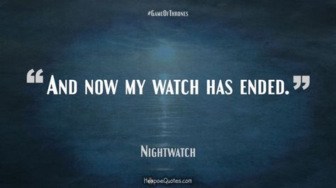 And now my watch has ended. Gif Game Of Thrones, Lord Snow, Watch Game Of Thrones, Game Of Thrones Quotes, Game Quotes, R Memes, Movie Quotes, Then And Now, Game Of Thrones