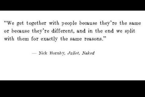 Nick Hornby - "Juliet Naked" Be Good Quotes, Nick Hornby, Literary Art, Good Quotes, Author Quotes, Life Thoughts, More Than Words, Staying Alive, Quotable Quotes