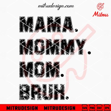 Mama Mommy Mom Bruh SVG, Funny Mom SVG, Trendy Mothers Day Sayings SVG, For CricutMama Mommy Mom Bruh SVG, Funny Mom SVG, Trendy Mothers Day Sayings SVG, For Cricut3.25 Mothers Day Sayings, Funny Mom Svg, Mama Mommy Mom Bruh, Sporting Kc, Mommy Mom Bruh, Funny Mom Quotes, Easter Humor, Svg For Cricut, Funny Mom