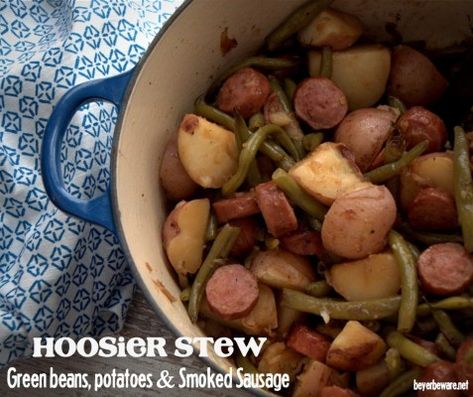 Hoosier Stew, Sausage Potatoes Green Beans, Potatoes And Smoked Sausage, Green Beans Red Potatoes, Sausage And Green Beans, Green Beans Potatoes, Best Grill Recipes, Brown Sugar Pork Chops, Beans Potatoes