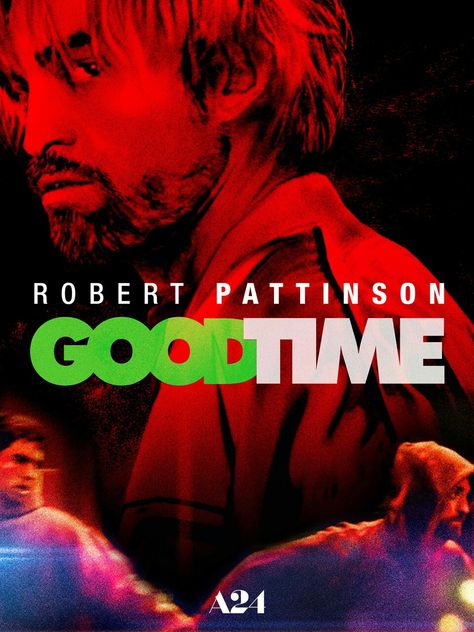 Robert Pattinson Good Time, Good Time Poster, Good Time 2017, The Good Lie, Good Luck Chuck, Robert Pattinson Movies, Now Is Good, Time Poster, Dog Day Afternoon