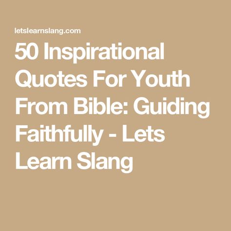 50 Inspirational Quotes For Youth From Bible: Guiding Faithfully - Lets Learn Slang Bible 2, Proverbs 16 3, Sayings And Phrases, Slang Words, Psalm 34, Psalm 119, Rhyming Words, Spanish Words, Spiritual Meaning