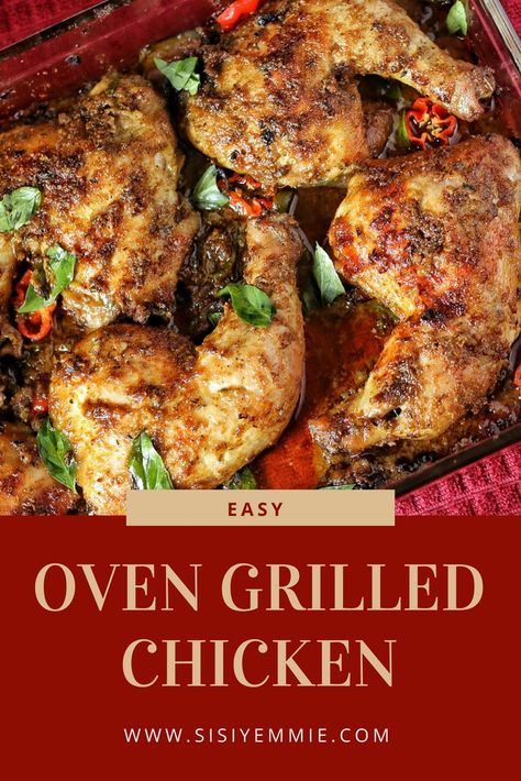 OVEN GRILLED CHICKEN RECIPE - SISIYEMMIE: Nigerian Food & Lifestyle Blog Oven Grilled Chicken, Naija Food, Nigerian Dishes, Nigerian Food Recipes, Nigeria Food, Grilled Tilapia, Grilled Chicken Recipe, African Dishes, Chicken Grilled