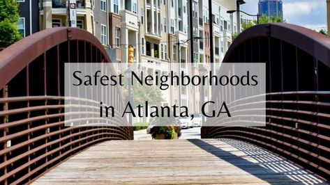 Safest Neighborhoods in Atlanta [2022] | 🏅 Top 7 Safe Atlanta Neighborhoods Atlanta Neighborhoods, Atlanta Botanical Garden, Georgia Aquarium, Safe Neighborhood, Places To Live, Park Playground, Texas Style, Outdoor Yoga, Summer Cottage