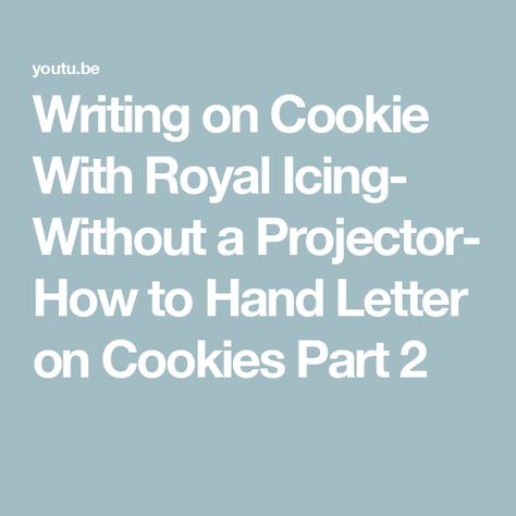 Writing on Cookie With Royal Icing- Without a Projector- How to Hand Letter on Cookies Part 2 How To Write On Royal Icing Cookies, How To Write On Cookies, How To Write On Sugar Cookies, Write On Cookies, Royal Icing Cookies Recipe, Cookies With Royal Icing, Decorating Videos, Cake Decorating Videos, Icing Cookies