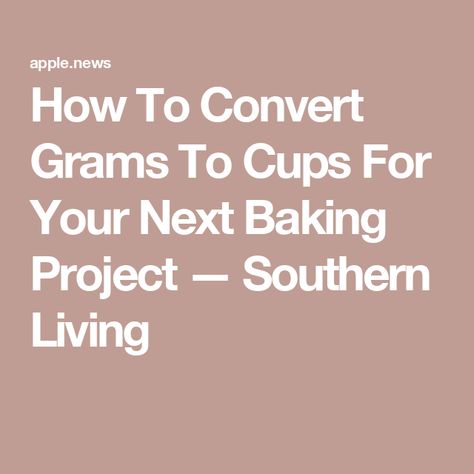 How To Convert Grams To Cups For Your Next Baking Project — Southern Living Convert Grams To Cups Baking, Grams To Cups, Grams To Ounces, Breakfast Party Foods, Easy Dinner Casseroles, Measuring Ingredients, Cooking Measurements, Breakfast Party, Quick Easy Dinner