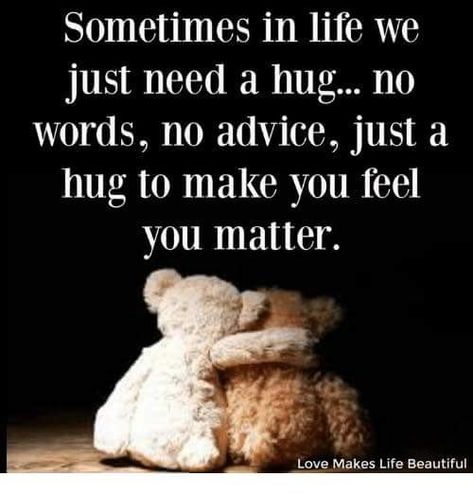 Need A Hug Quotes, Hug Meme, In Loving Memory Quotes, Thinking Of You Quotes, Hug Quotes, Bear Quote, I Need A Hug, Need A Hug, Inspirational Quotes Pictures