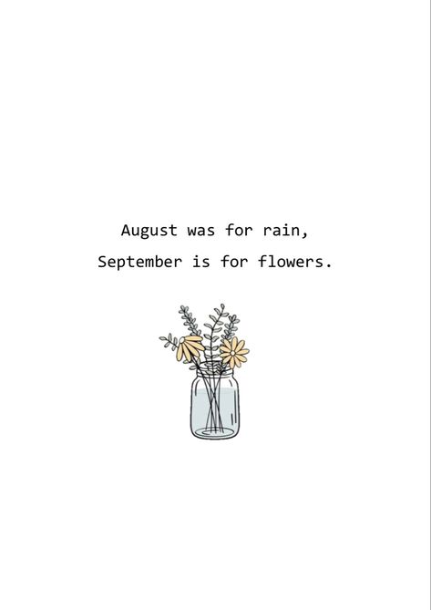 August was for rain, september is for flowers. August Rain Quotes, September Rain Quotes, September 1 Quotes, 1 September Quotes, 2am Thoughts Quotes, September Rain, September Quotes, Quotes Flowers, 2am Thoughts