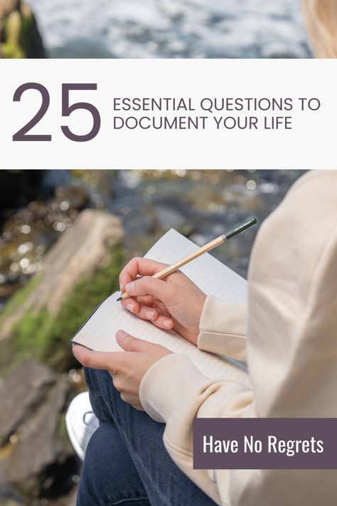 A person sitting outdoors, writing in a notebook, with the text "25 Essential Questions to Document Your Life" and "Have No Regrets." Life Story Questions, Document Your Life, My Life Story, Story Writing Prompts, Simple Questions, Essential Questions, Personal History, Writing About Yourself, Senior Living