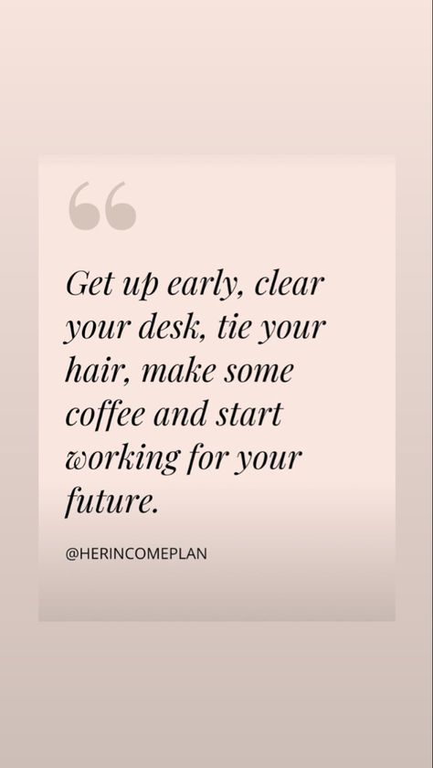 Tie Your Hair Up Quotes, Clear Your Desk Tie Your Hair, Empower Quotes, Adulting Tips, Study Hard Quotes, Coffee Study, Future Quotes, Get Up Early, Motivation Video