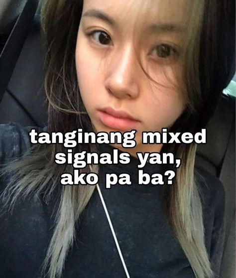 Mixed Signals Meme Funny, Memes Pictures Mood Tagalog Ver, Mixed Signals Quotes, Memes Pictures Mood, Haters Funny, Filo Memes, Filipino Memes, Tagalog Quotes Funny, Mixed Signals