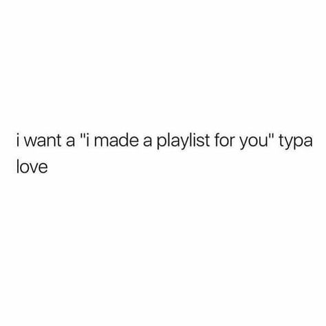 i want a "i made a playlist for you" type of love ♡ Made You A Playlist, Made A Playlist For You, Playlist Quotes Feelings, Type Of Love I Want Quotes, I Made A Playlist For You, I Love You Playlist, I Made You A Playlist, Lyrics To Send To Your Boyfriend, Send Me Your Playlist