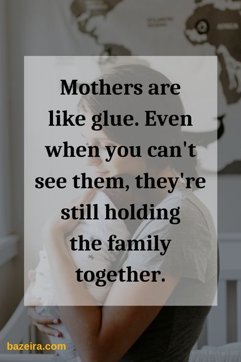 The Glue That Holds The Family Together, Family Together Quotes, Mothersday Quotes, Together Quotes, Family Together, Wish You Are Here, Mother Quotes, Mothers Love, The Family