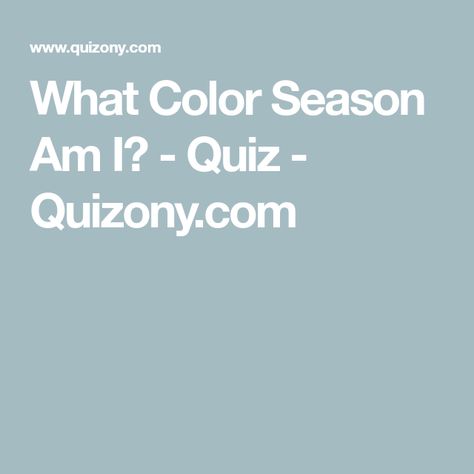 What Color Season Am I? - Quiz - Quizony.com What’s My Color Season, What Color Season Am I Quiz, What Is My Color Season Quiz, How To Figure Out Your Color Season, What Color Season Am I, What Color Palette Am I, Color Season Analysis Quiz, What Are My Colors Quiz, What Season Am I Color Palettes Quiz