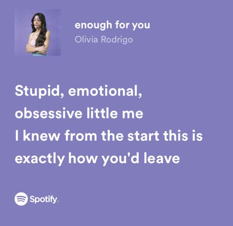 Enough For You Olivia Lyrics, Enough For You Lyrics, Olivia Rodrigo Lyrics Spotify, Olivia Rodrigo Spotify Lyrics, Olivia Rodrigo Song Lyrics, Sour Lyrics, Olivia Rodrigo Spotify, Sour By Olivia Rodrigo, Spotify Card