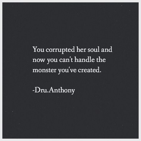 You corrupted her soul and now you can't handle the monster you've created. Monster Quotes, I Love Jesus, Love Jesus, Heart Strings, Favorite Words, Poem Quotes, A Quote, Poetry Quotes, Beautiful Words