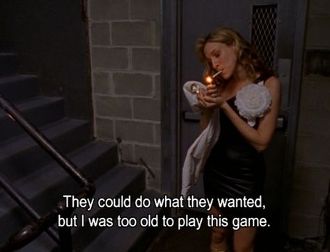 Too old to play games City Quotes, Series Quotes, Samantha Jones, Jodie Foster, Tv Show Quotes, Film Quotes, Catherine Deneuve, Tv Quotes, Sandra Bullock