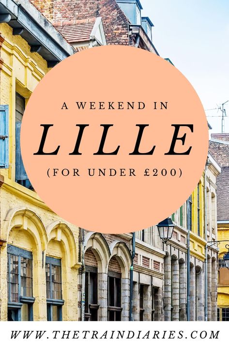 Lille France, List Of Cities, Quick Weekend Getaways, European Itineraries, Train Route, France Itinerary, Travel Around Europe, Weekend Breaks, Cities In Europe