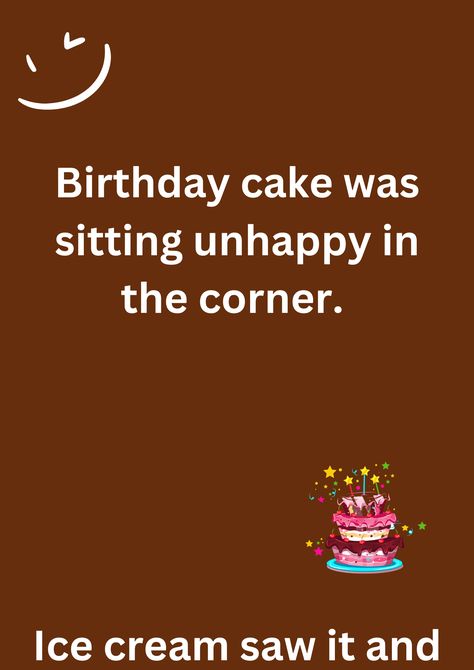 This is a funny joke between cakes and ice cream on a brown background. The image consists of text and cake emoticon. Cake Jokes, Jokes For Friends, Funny Birthday Jokes, Cake And Ice Cream, The Best Feelings, Birthday Jokes, Best Feelings, For Friends, Feel Good