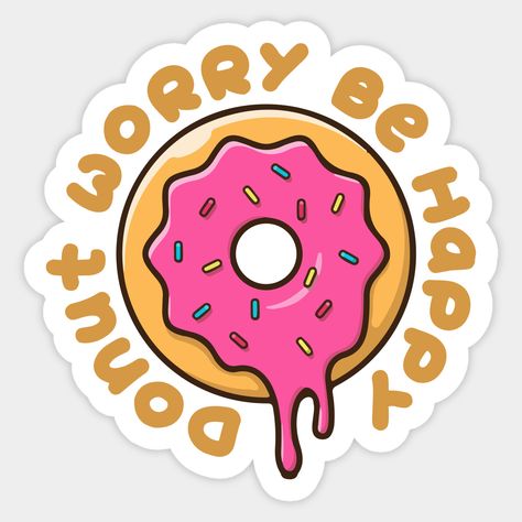 Be Happy Sticker, Donut Logo, Donut Humor, Donut Worry Be Happy, Kids Market, Hydrangea Painting, Donut Worry, Happy Stickers, Cool Stickers