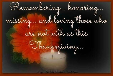 Remembering honoring missing and loving those who are not with us this Thanksgiving Missing You In Heaven, I Miss My Daughter, Missing Dad, Missing Loved Ones, Mommy Loves You, Missing Love, Thanksgiving Prayer, Mom Died, Best Quotes Ever