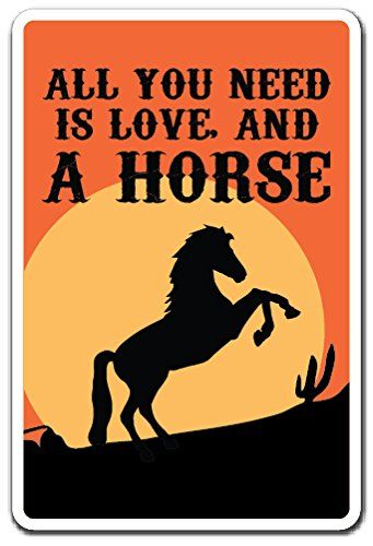 All You Need Is Love And A Horse Novelty Sign  IndoorOutdoor  Funny Home Dcor for Garages Living Rooms Bedroom Offices  SignMission Animal Mane Farm Rodeo Gift Sign Wall Plaque Decoration * You can get more details by clicking on the image. (This is an affiliate link and I receive a commission for the sales) Horse Signs, Bedroom Offices, Rodeo Gifts, Danger Signs, Hazard Sign, Crossing Sign, Horse Sign, Construction Zone, Plastic Signs