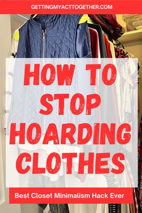 How to Stop Being a Clothes Hoarder - Getting My Act Together Minimalist Closet Organization, Declutter Clothes, Carrie Bradshaw Quotes, Clothing Organization, Declutter Closet, Clutter Solutions, Decluttering Inspiration, Minimalist Closet, Closet Hacks