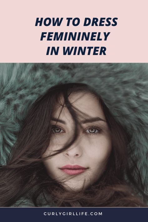 How to Dress Femininely in Winter - Curly Girl Life Dress More Feminine, Dressy Boots, Dress Feminine, More Feminine, Tailored Clothes, Brown Eyeshadow, How To Apply Mascara, Eyeliner Brush, Matte Eyeshadow