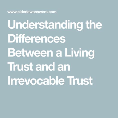 Living Trust vs. Irrevocable Trust: What’s the Difference? Diy Living Trust, Irrevocable Living Trust, How To Set Up A Trust, Living Trust Forms, Trust Accounts, Irrevocable Trust, Medical Power Of Attorney, Life Organization Binder, Setting Up A Trust