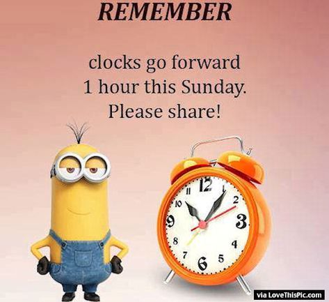 Remember Clocks Go Forward One Hour This Sunday quotes spring quote minion minions spring quotes spring forward daylight savings clocks change Time Changes Quotes, Daylight Savings Fall Back, Fall Back Time Change, Daylight Savings Time Spring, Fall Back Time, Spring Forward Fall Back, Clocks Fall Back, Clocks Forward, Clocks Go Back