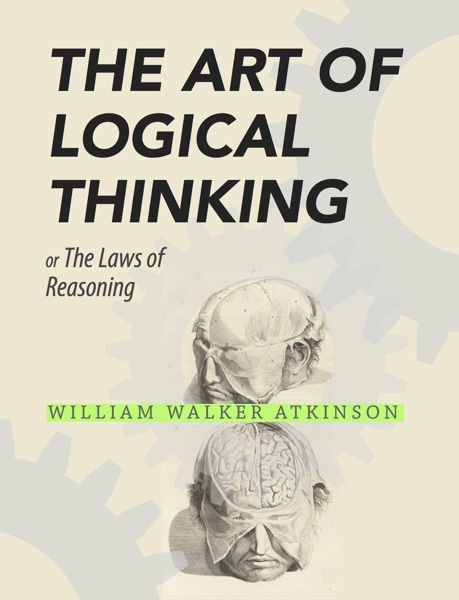 The Art of Logical Thinking Atkinson talks about successful pedagogical approach guiding through the fundamental elements of formal deductive logic classification and definition fallacies basic argument analysis inductive generalization statistical reasoning and explanation.  - Success Ebook #SuccessEbook Best Art Books, Concept Art Books, Advanced Mathematics, Logical Fallacies, Universal Consciousness, Success Books, Reading Library, Fundamental Analysis, Life Changing Books