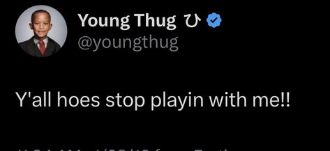 Young Thug Tweets, Young Thug Quotes, Random Tweets, Thug Quotes, Entertaining Quotes, Doing Me Quotes, Boy Quotes, Good Quotes For Instagram, Relatable Tweets