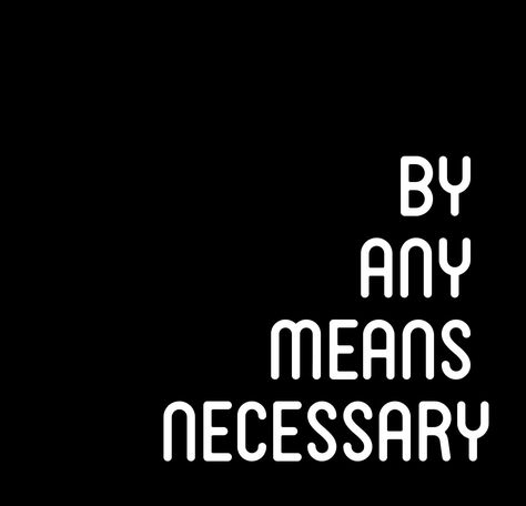 By any means necessary By Any Means Necessary Wallpaper, By Any Means Necessary Quotes, Rabastan Lestrange, History Wallpaper, Erik Killmonger, Any Means Necessary, Gemini Quotes, Church Bulletin Boards, Word Quotes