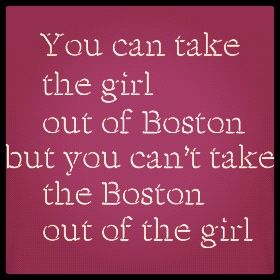 "You can take the girl out of Boston but you can't take the Boston out of the girl" Boston Quotes, Better In Boston, Longwood University, Northern Girls, Living In Boston, I Hate Everyone, Boston Strong, Boston University, New England Homes