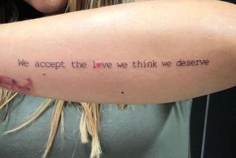 81 Quote Tattoos About Life, Love And Strength 2022 We Accept The Love We Think We Tattoo, We Accept The Love We Think We Deserve Tattoo, Tattoos About Life, Inspirational Quote Tattoos, Tattoo About Strength, Back Tattoo Quotes, Short Quote Tattoos, Meaningful Word Tattoos, Love Quote Tattoos