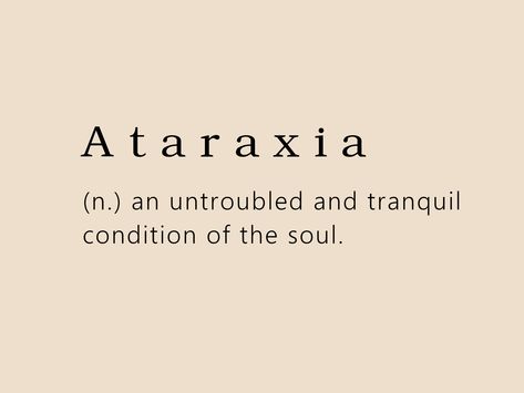 Favorite Greek words and their meaning ataraxia word Ataraxia Aesthetic, Ataraxia Meaning, Greek Words And Meanings Aesthetic, Aesthetic Brand Names, Ataraxia Tattoo, Greek Words And Meanings, Tranquility Aesthetic, Soul Words, Words And Meanings