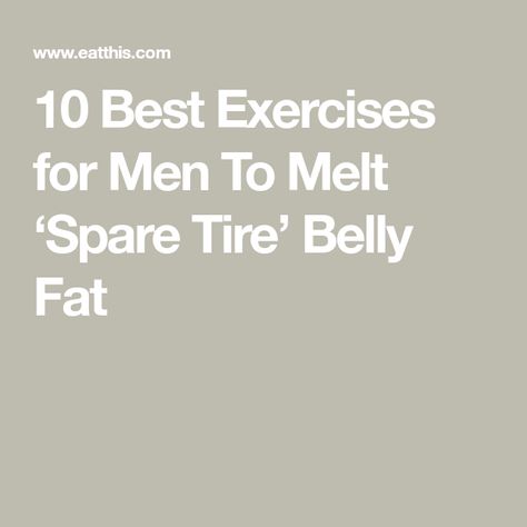 10 Best Exercises for Men To Melt ‘Spare Tire’ Belly Fat Exercise Lose Belly, Exercises For Men, Core Strengthening Exercises, Workout List, Melt Belly Fat, Fitness Goal, Reverse Crunches, Eat This Not That, Strengthen Core