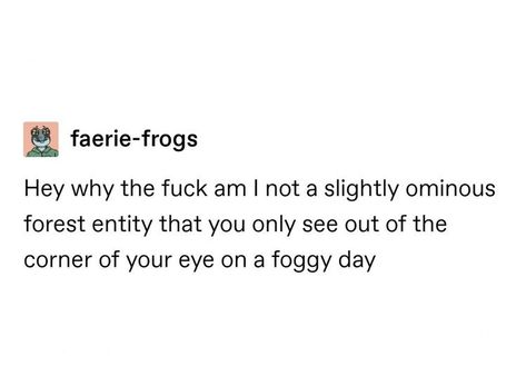 Cryptid Oc, Cryptidcore Aesthetic, Not Fair, Izu, Literally Me, Text Posts, Tumblr Funny, Tumblr Posts, Frogs