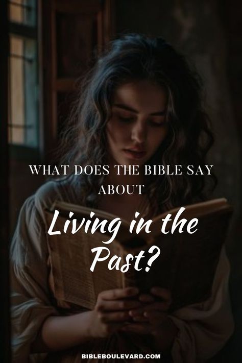 What Does the Bible Say About Living in the Past? Living In The Past, Bible Guide, Bible Things, Trust In God, Bible Study Notes, Live Today, Live In The Present, Move Forward, Study Notes