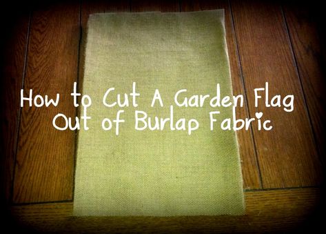 How to cut out a garden flag from burlap! Garden Flag Diy, Garden Flags Ideas, Diy Flag, Flag Diy, Burlap Signs, Summer Garden Flags, Burlap Door Hangers, Burlap Flag, Burlap Projects