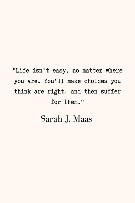 Sarah Maas Quotes, Life Isnt Easy Quotes, Sarah J Maas Quotes Aesthetic, Sjm Quotes Aesthetic, Book Quotes Sarah J Maas, Sarah J Maas Quotes Wallpaper, Sjm Wallpapers, Aelin Quotes, Aelin Tattoo